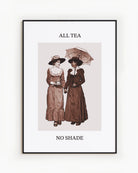 A poster with two sapphic ladies, walking together, holding hands under an umbrella, drinking tea with the text 'All Tea No Shade'.