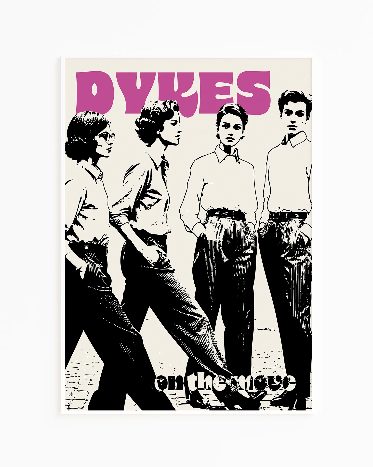 A print with four lesbian women with the text 'Dykes On The Move', in retro style.