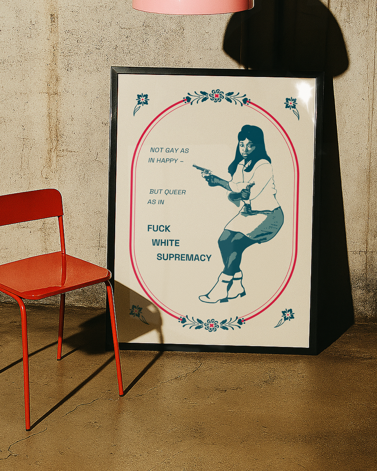 A poster with an illustrated, black woman with the text 'Not gay as in happy - but queer as in Fuck white supremacy'.