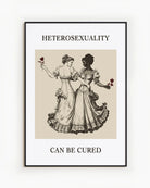 A poster with two lesbian women dancing together in a Victorian-era setting, accompanied by the powerful message:
"HETEROSEXUALITY CAN BE CURED."