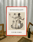 A poster with two lesbian women dancing together in a Victorian-era setting, accompanied by the powerful message:
"HETEROSEXUALITY CAN BE CURED."
