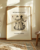 A poster with two lesbian women dancing together in a Victorian-era setting, accompanied by the powerful message:
"HETEROSEXUALITY CAN BE CURED."