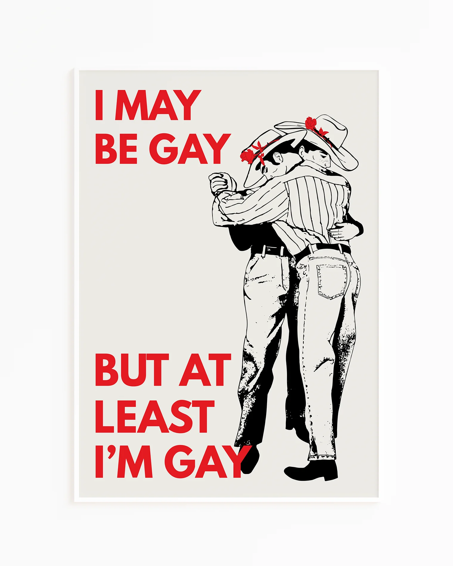 A poster with two illustrated, slow dancing cowboys with the text 'I May Be Gay But At Least I'm Gay'.