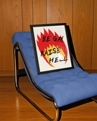 A poster with an illustrated flame, with the text 'BE GAY RAISE HELL'.