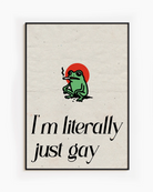 A framed poster with a cute, green, smoking frog with the text 'I´m literally just gay'.