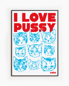 A framed poster with nine catheads and the text 'I LOVE PUSSY....cats'.