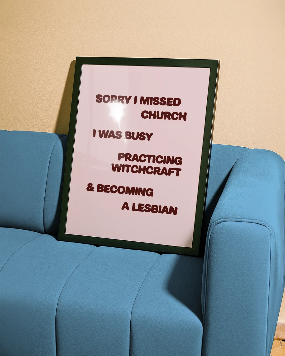 A poster with the text "Sorry I missed church, I was busy practicing witchcraft &amp; becoming a lesbian".