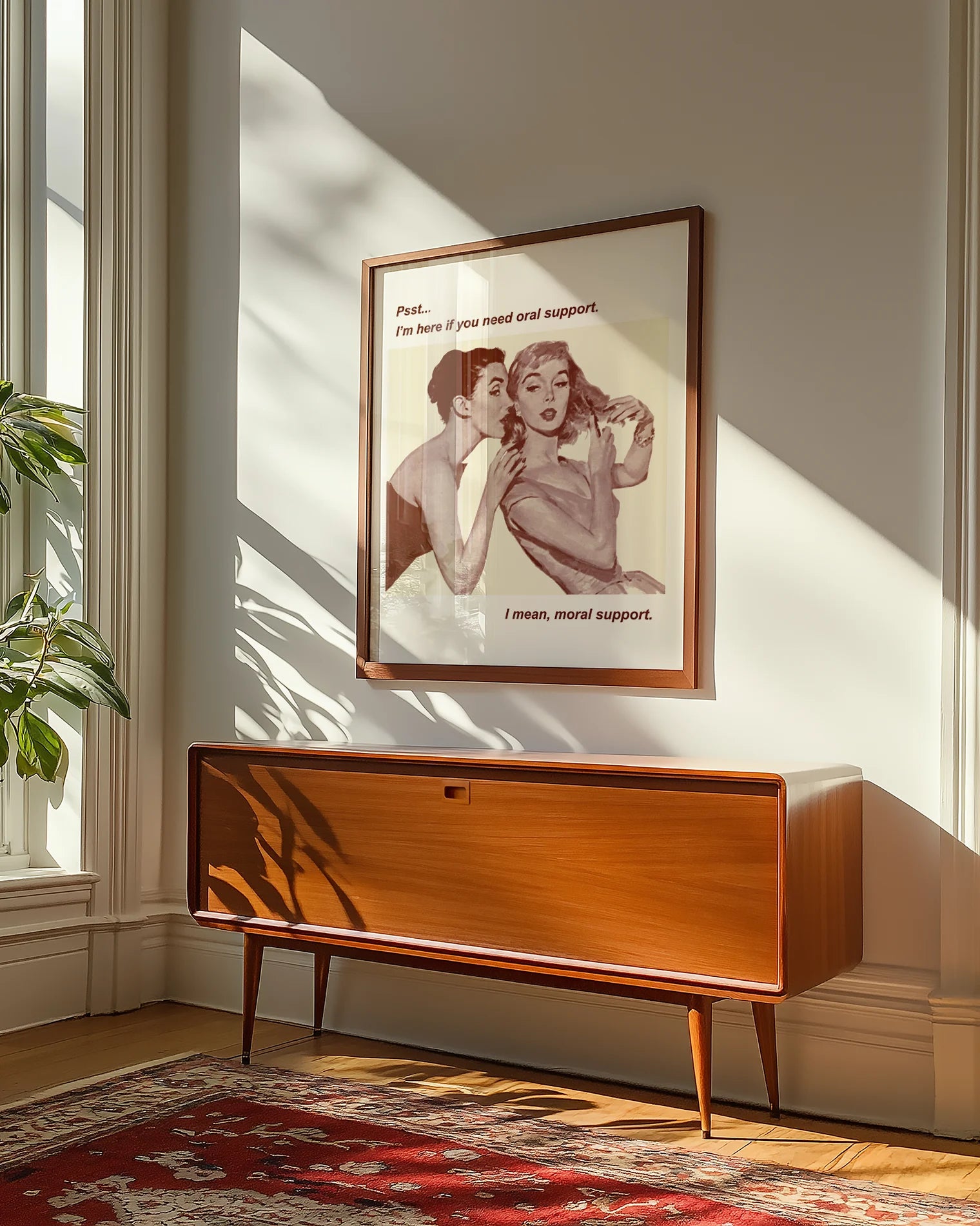 A poster showing a woman whispering in another woman’s ear: “Psst... I'm here if you need oral support. I mean, moral support.”