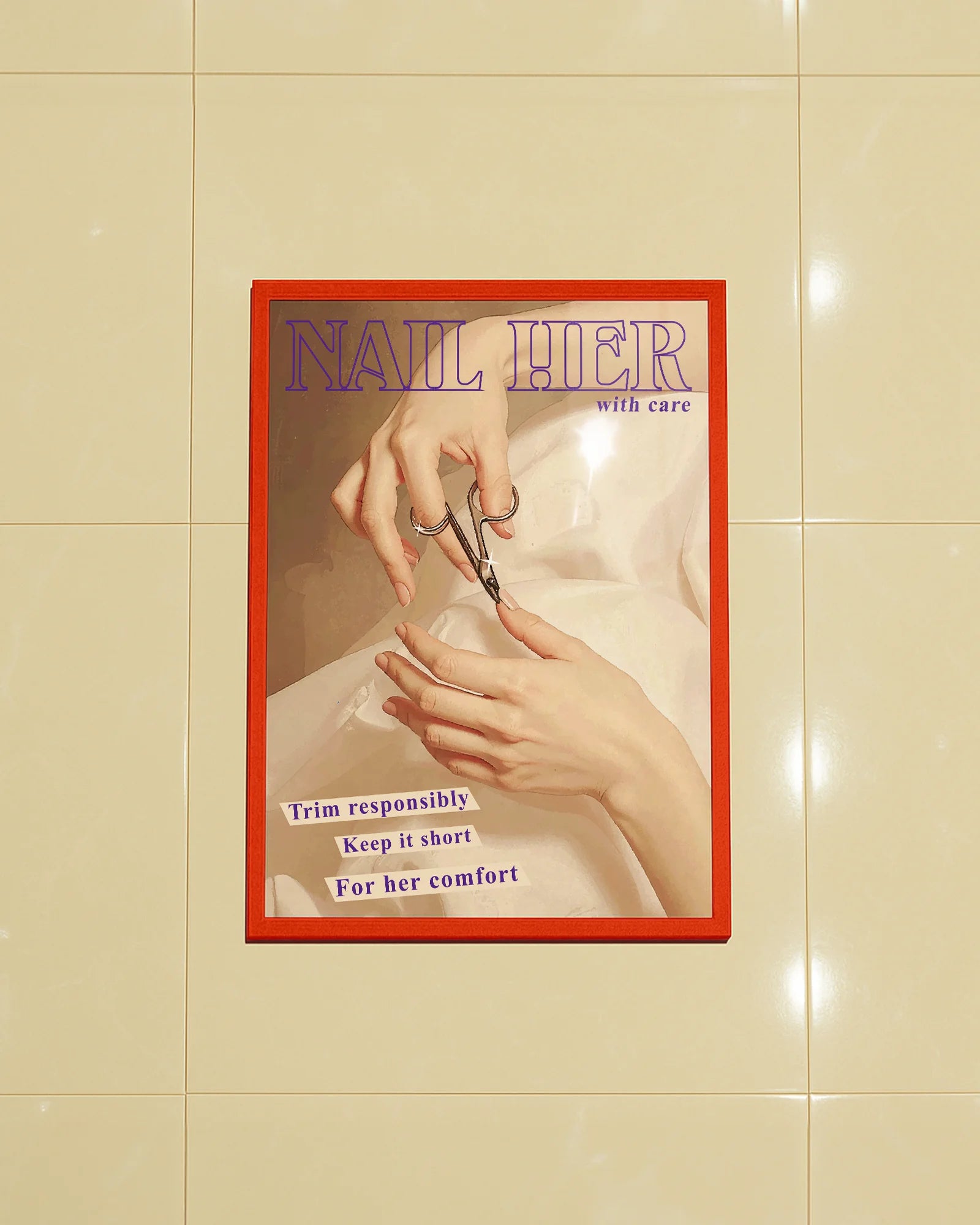 A framed poster featuring a woman trimming her nails with the text: “NAIL HER – with care” and “Trim responsibly, keep it short, for her comfort.”