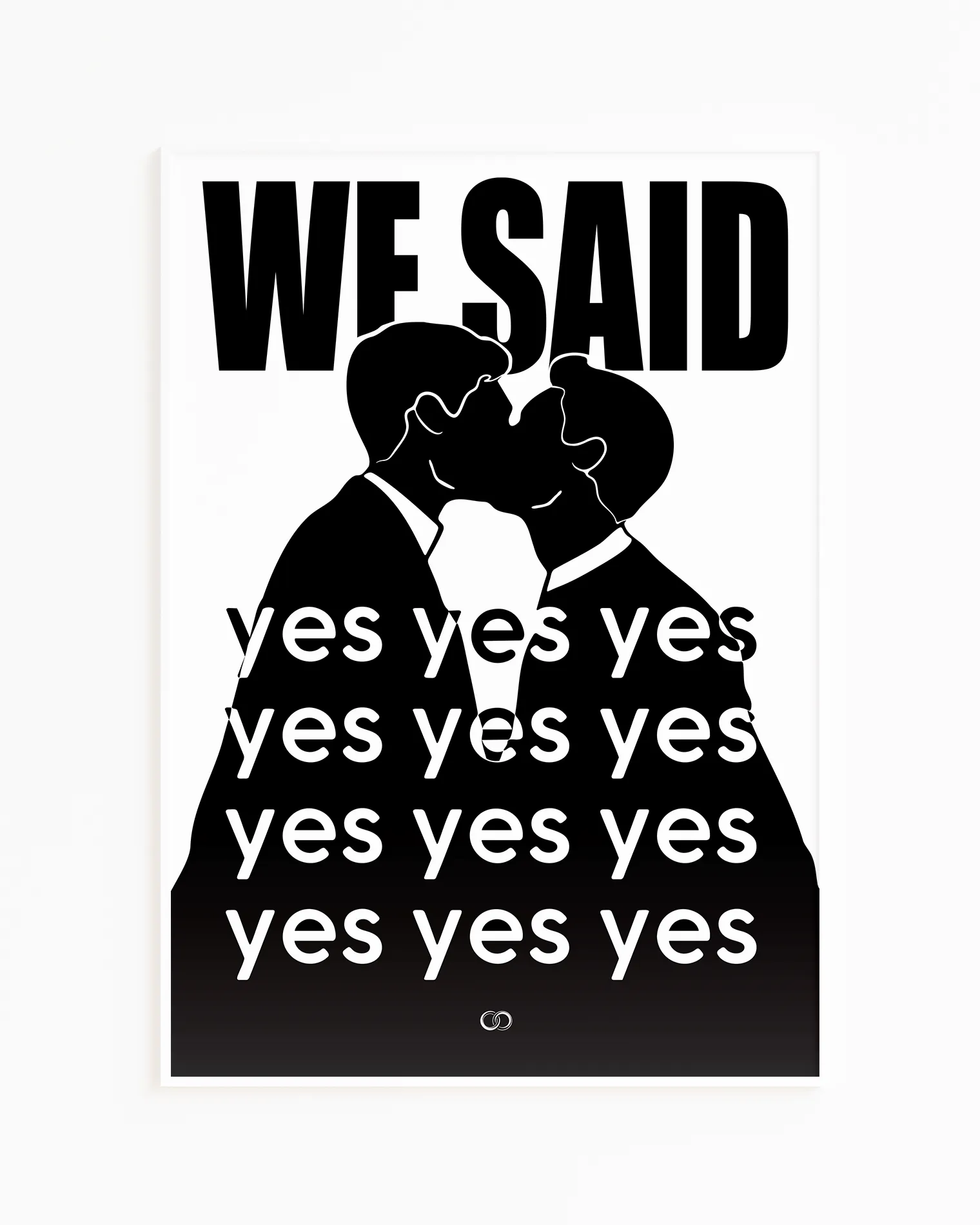 A poster with a silhouette of two men kissing with the text 'We said yes yes yes'.