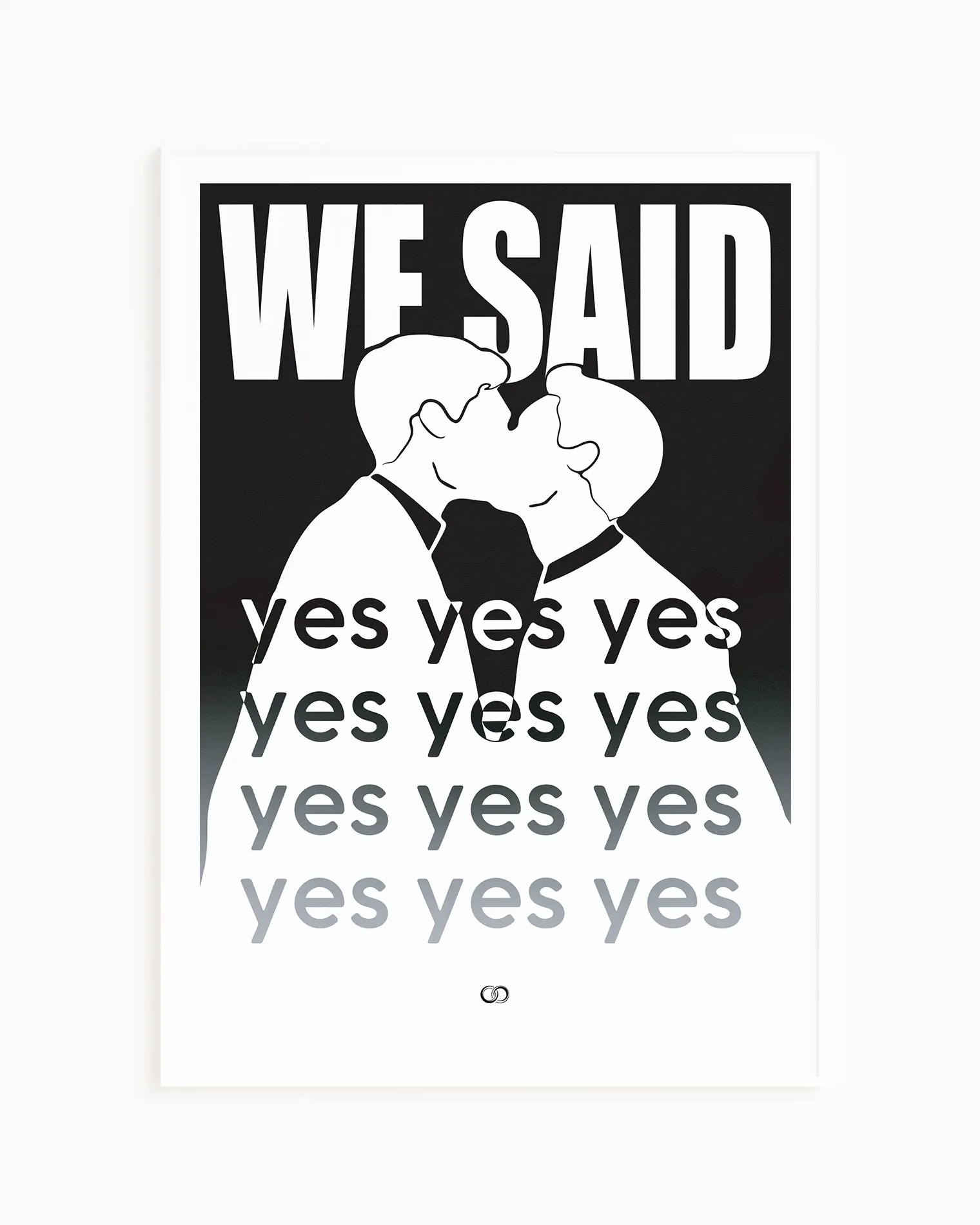 A poster with a silhouette of two men kissing with the text 'We said yes yes yes'.